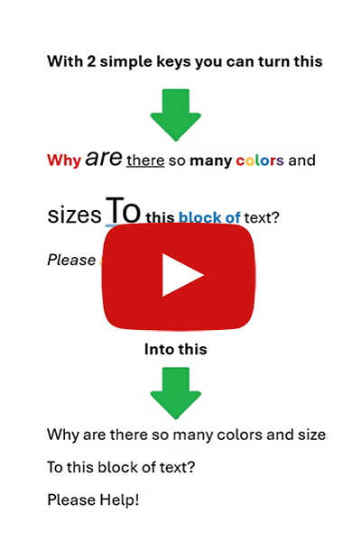 Reset the formatting on a block of text with this shortcut.